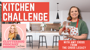 Kitchen Challenge with Amy Cross. ClutterBug Podcast Interview.